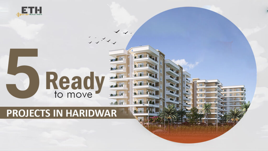 5 Best Ready to Move Projects in Haridwar
