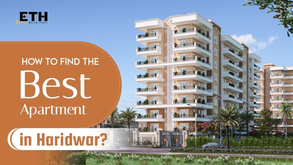 Find Your Dream Apartment in Haridwar: A Step-by-Step Guide