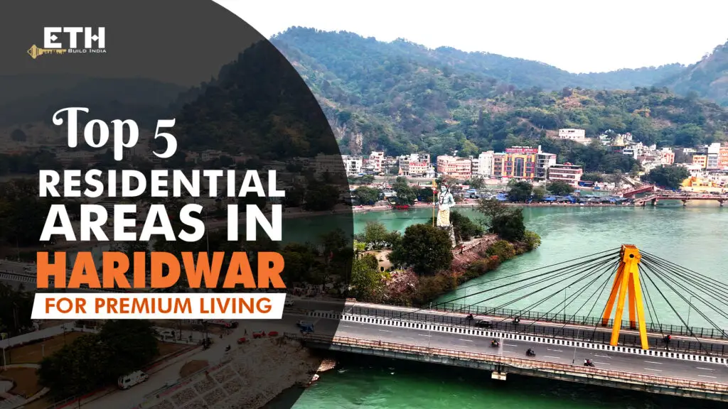 Top 5 Residential Areas in Haridwar for Premium Living